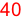 40